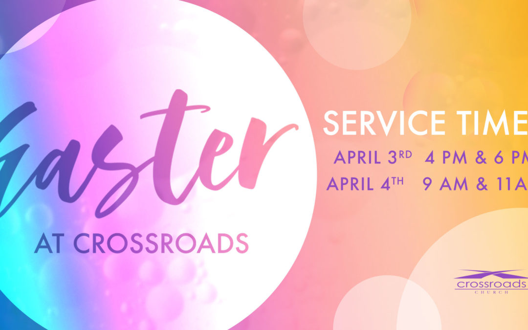 Easter at Crossroads Crossroads Church